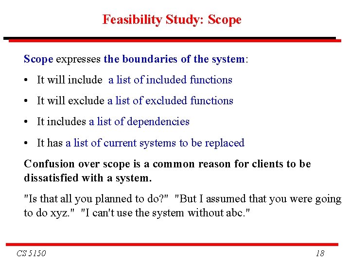 Feasibility Study: Scope expresses the boundaries of the system: • It will include a