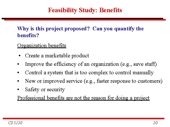 Feasibility Study: Benefits Why is this project proposed? Can you quantify the benefits? Organization