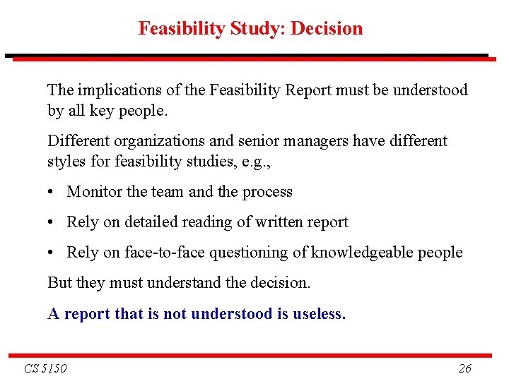 Feasibility Study: Decision The implications of the Feasibility Report must be understood by all