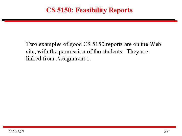 CS 5150: Feasibility Reports Two examples of good CS 5150 reports are on the