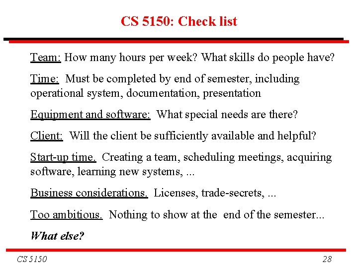 CS 5150: Check list Team: How many hours per week? What skills do people