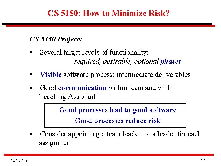 CS 5150: How to Minimize Risk? CS 5150 Projects • Several target levels of