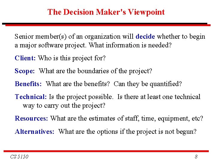 The Decision Maker's Viewpoint Senior member(s) of an organization will decide whether to begin