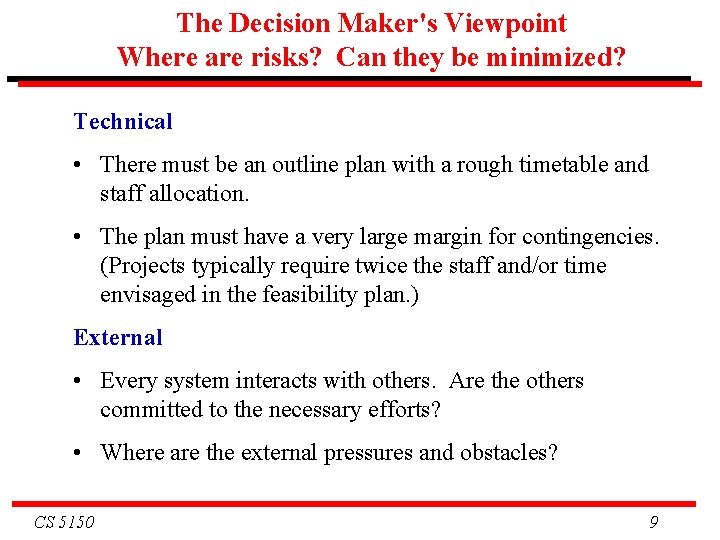 The Decision Maker's Viewpoint Where are risks? Can they be minimized? Technical • There