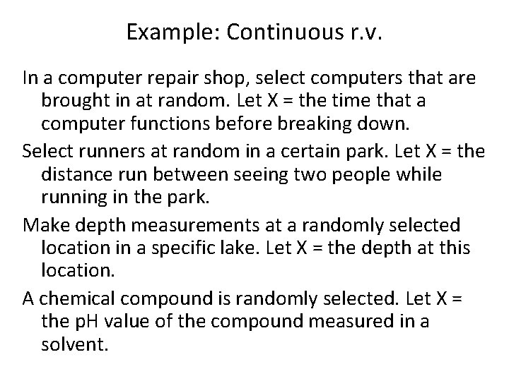 Example: Continuous r. v. In a computer repair shop, select computers that are brought