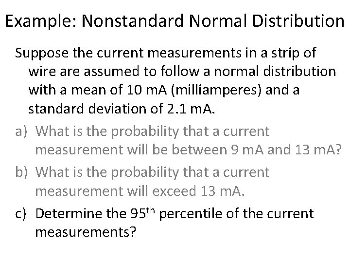 Example: Nonstandard Normal Distribution Suppose the current measurements in a strip of wire assumed