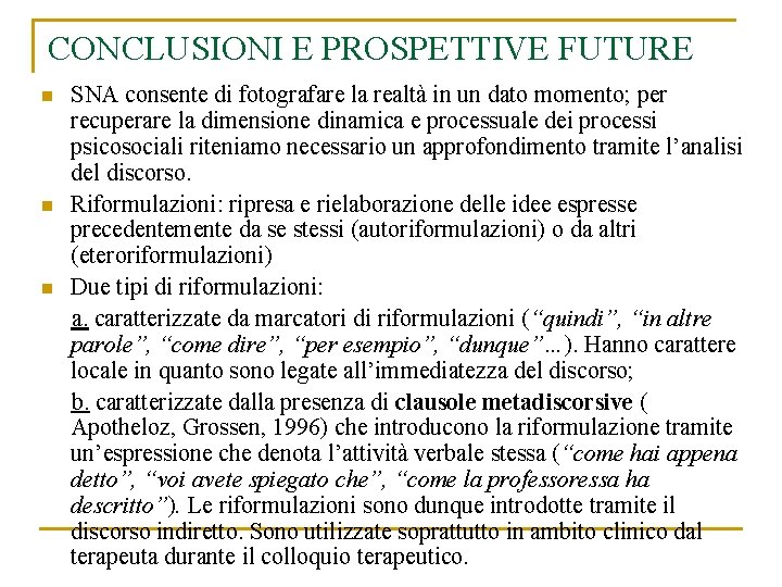 CONCLUSIONI E PROSPETTIVE FUTURE n n n SNA consente di fotografare la realtà in