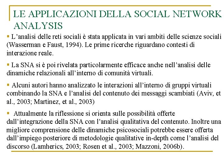 LE APPLICAZIONI DELLA SOCIAL NETWORK ANALYSIS § L’analisi delle reti sociali è stata applicata