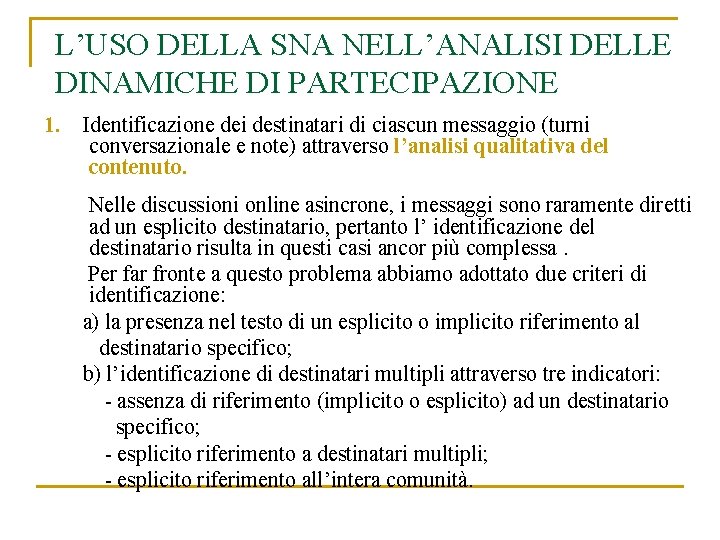 L’USO DELLA SNA NELL’ANALISI DELLE DINAMICHE DI PARTECIPAZIONE 1. Identificazione dei destinatari di ciascun