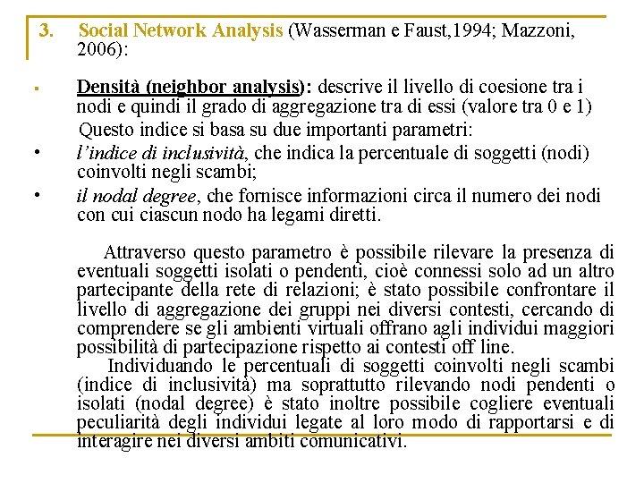 3. § • • Social Network Analysis (Wasserman e Faust, 1994; Mazzoni, 2006): Densità