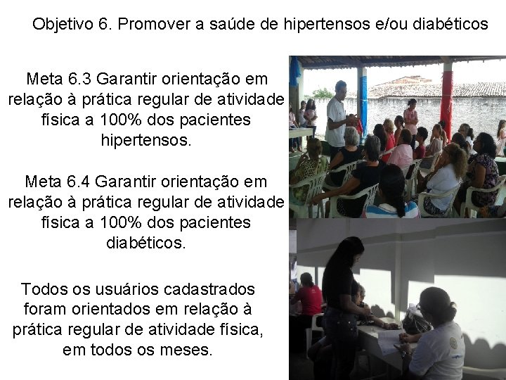  Objetivo 6. Promover a saúde de hipertensos e/ou diabéticos Meta 6. 3 Garantir