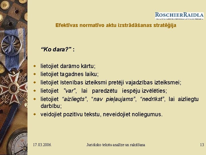 Efektīvas normatīvo aktu izstrādāšanas stratēģija “Ko dara? " : w w w lietojiet darāmo