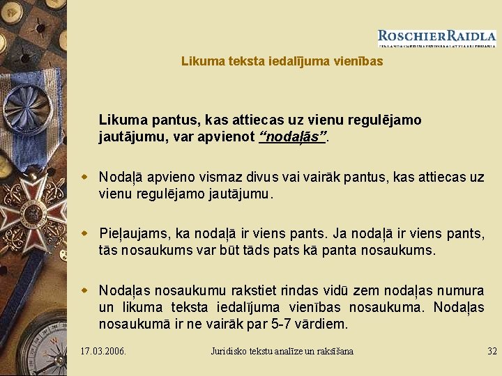 Likuma teksta iedalījuma vienības Likuma pantus, kas attiecas uz vienu regulējamo jautājumu, var apvienot