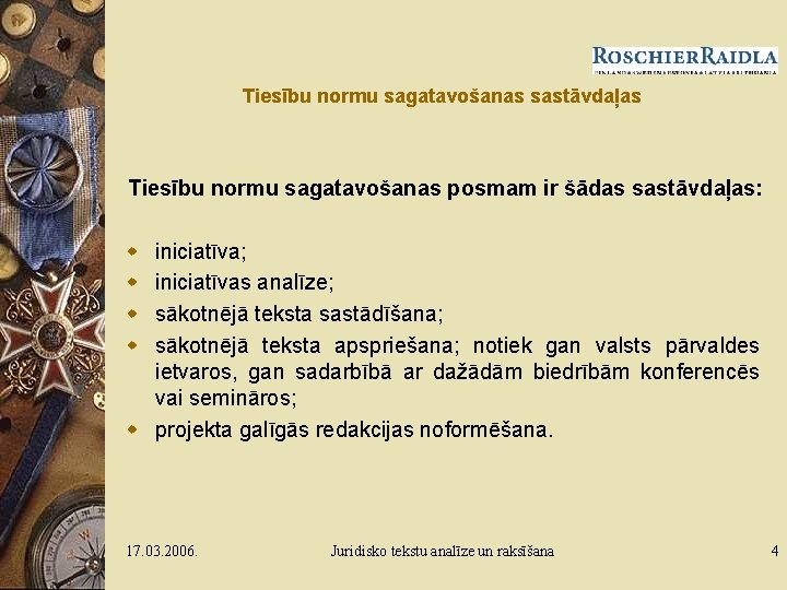 Tiesību normu sagatavošanas sastāvdaļas Tiesību normu sagatavošanas posmam ir šādas sastāvdaļas: w w iniciatīva;