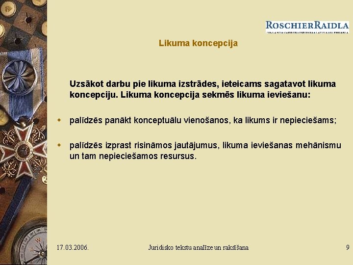 Likuma koncepcija Uzsākot darbu pie likuma izstrādes, ieteicams sagatavot likuma koncepciju. Likuma koncepcija sekmēs