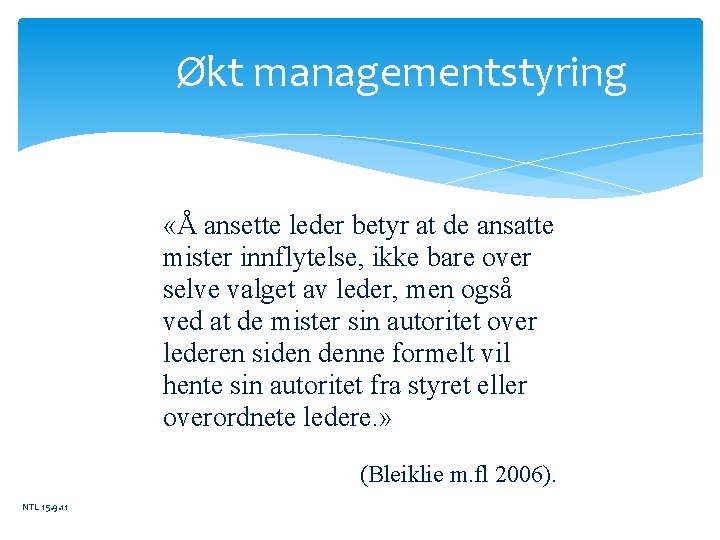 Økt managementstyring «Å ansette leder betyr at de ansatte mister innflytelse, ikke bare over