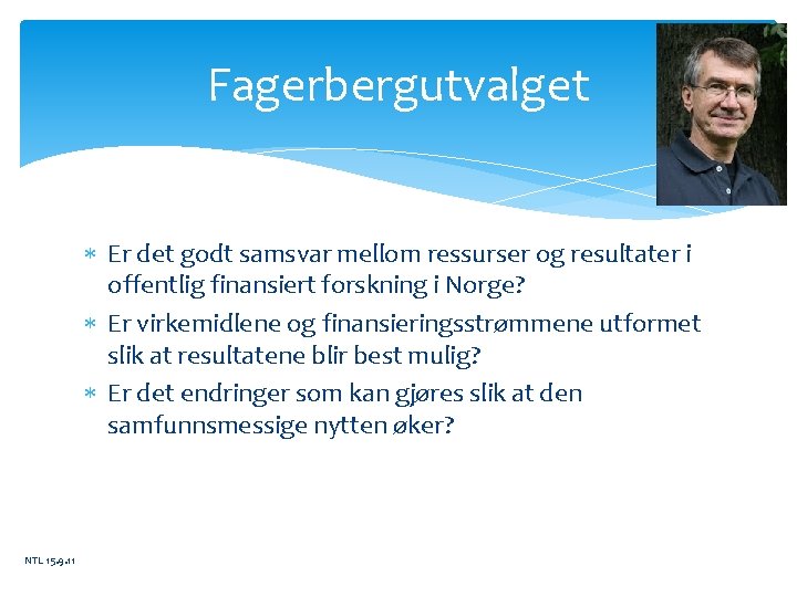 Fagerbergutvalget Er det godt samsvar mellom ressurser og resultater i offentlig finansiert forskning i