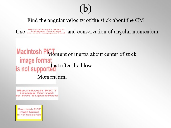 (b) Find the angular velocity of the stick about the CM Use and conservation
