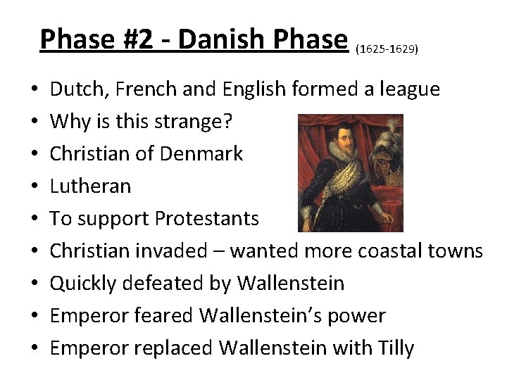 Phase #2 - Danish Phase (1625 -1629) • • • Dutch, French and English