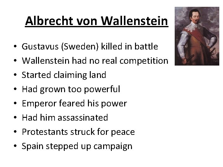 Albrecht von Wallenstein • • Gustavus (Sweden) killed in battle Wallenstein had no real