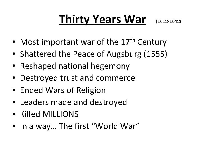 Thirty Years War • • (1618 -1648) Most important war of the 17 th