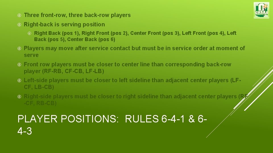  Three front-row, three back-row players Right-back is serving position Right Back (pos 1),