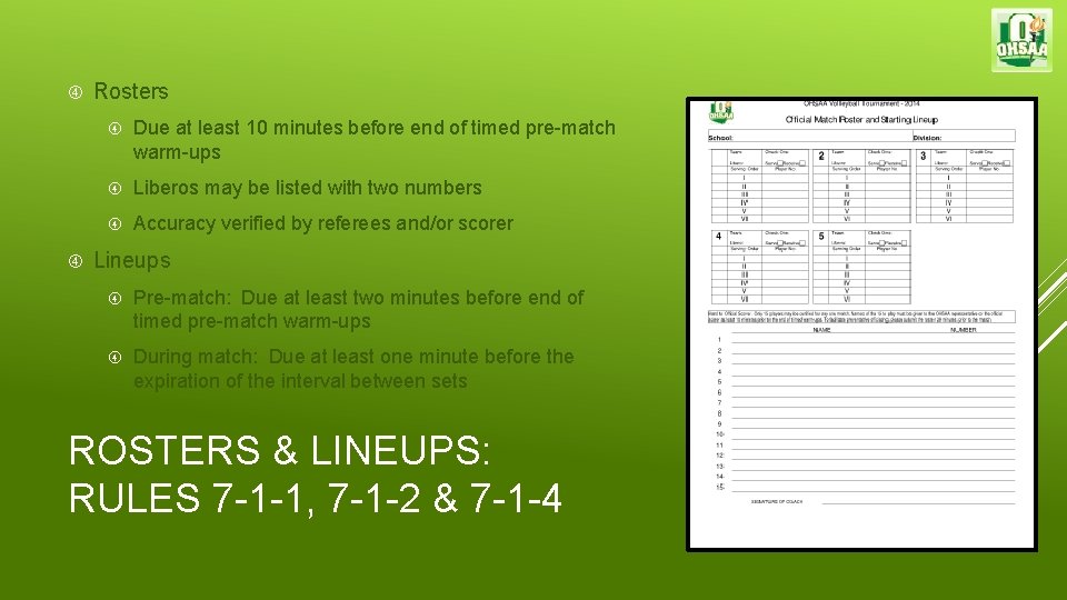 Rosters Due at least 10 minutes before end of timed pre-match warm-ups Liberos