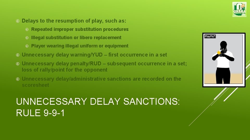 Delays to the resumption of play, such as: Repeated improper substitution procedures Illegal