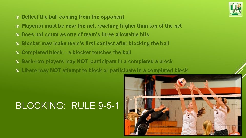  Deflect the ball coming from the opponent Player(s) must be near the net,