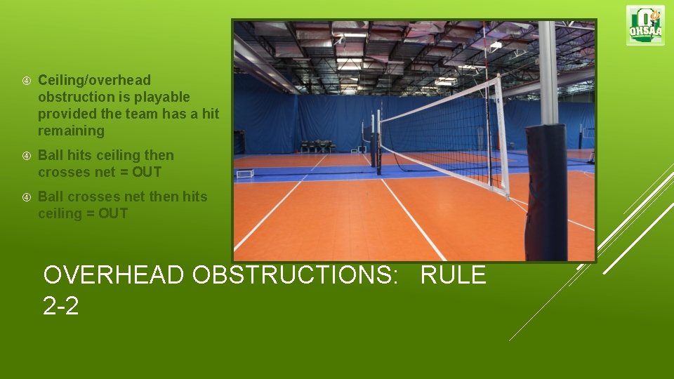  Ceiling/overhead obstruction is playable provided the team has a hit remaining Ball hits