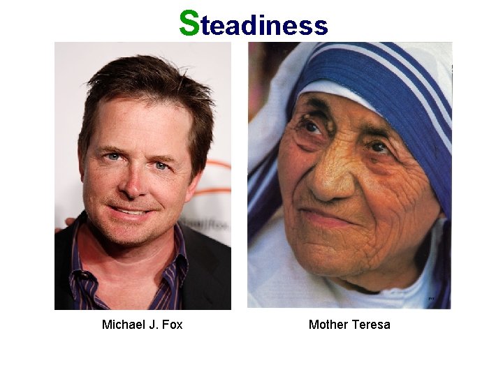 Steadiness Michael J. Fox Mother Teresa 