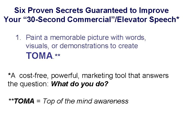 Six Proven Secrets Guaranteed to Improve Your “ 30 -Second Commercial”/Elevator Speech* 1. Paint