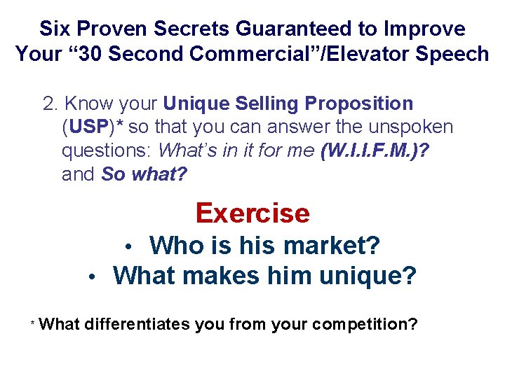 Six Proven Secrets Guaranteed to Improve Your “ 30 Second Commercial”/Elevator Speech 2. Know