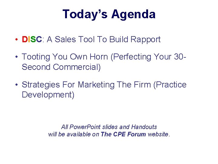 Today’s Agenda • DISC: A Sales Tool To Build Rapport • Tooting You Own