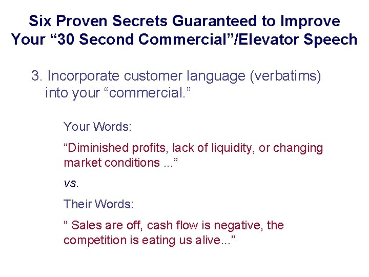 Six Proven Secrets Guaranteed to Improve Your “ 30 Second Commercial”/Elevator Speech 3. Incorporate