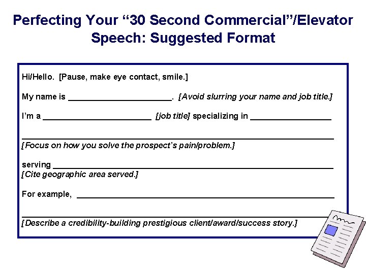 Perfecting Your “ 30 Second Commercial”/Elevator Speech: Suggested Format Hi/Hello. [Pause, make eye contact,