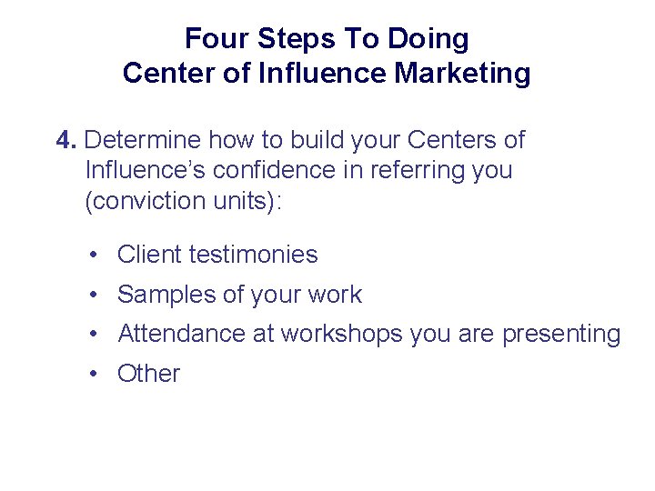 Four Steps To Doing Center of Influence Marketing 4. Determine how to build your