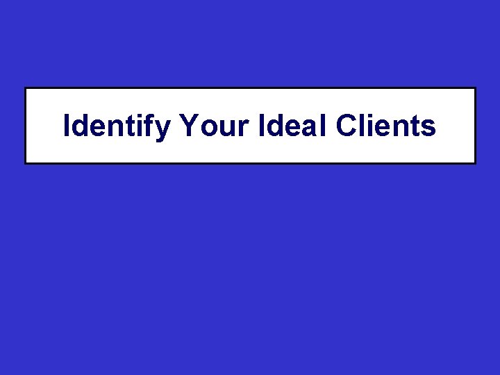 Identify Your Ideal Clients 