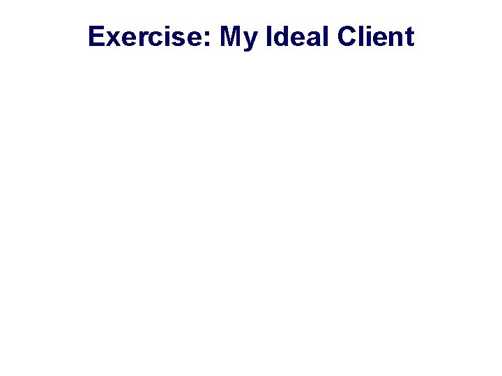 Exercise: My Ideal Client 