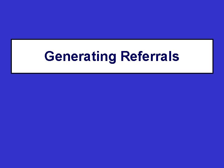 Generating Referrals 