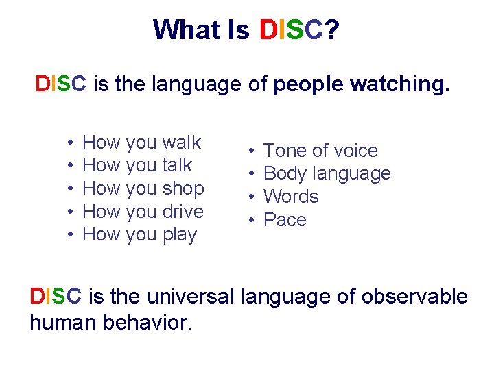 What Is DISC? DISC is the language of people watching. • • • How