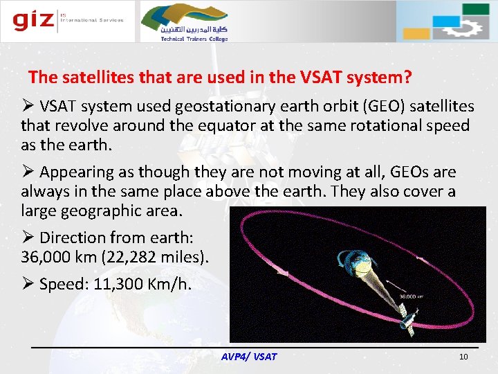 The satellites that are used in the VSAT system? Ø VSAT system used geostationary