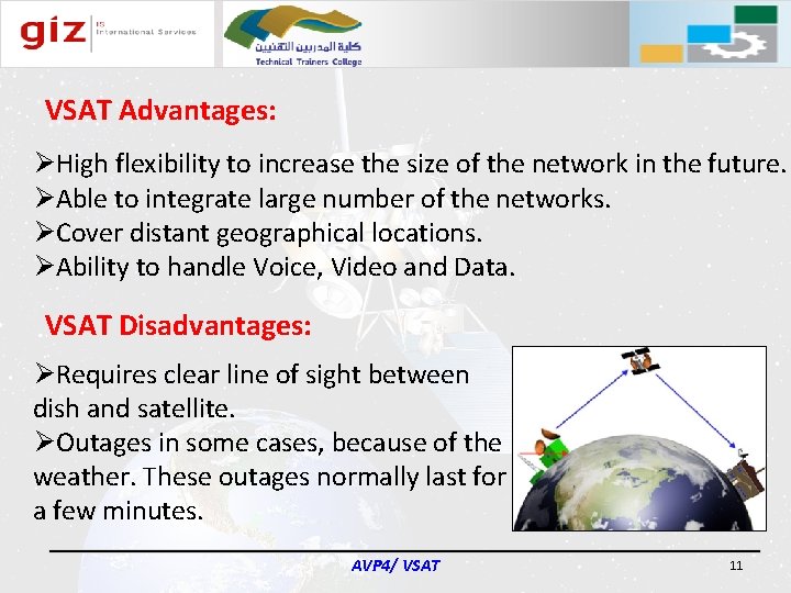 VSAT Advantages: ØHigh flexibility to increase the size of the network in the future.