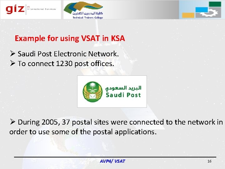 Example for using VSAT in KSA Ø Saudi Post Electronic Network. Ø To connect