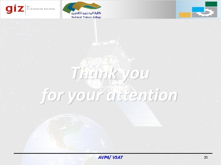 Thank you for your attention AVP 4/ VSAT 20 