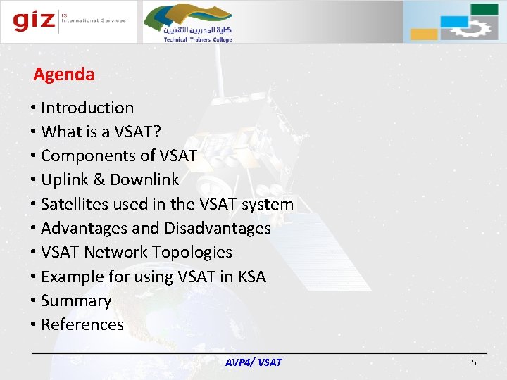 Agenda • Introduction • What is a VSAT? • Components of VSAT • Uplink