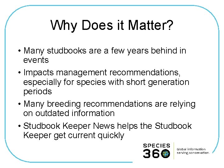 Why Does it Matter? • Many studbooks are a few years behind in events
