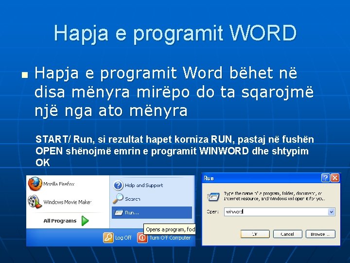 Hapja e programit WORD n Hapja e programit Word bëhet në disa mënyra mirëpo