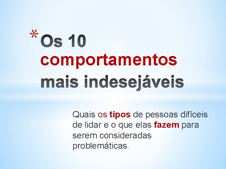 * comportamentos Quais os tipos de pessoas difíceis de lidar e o que elas