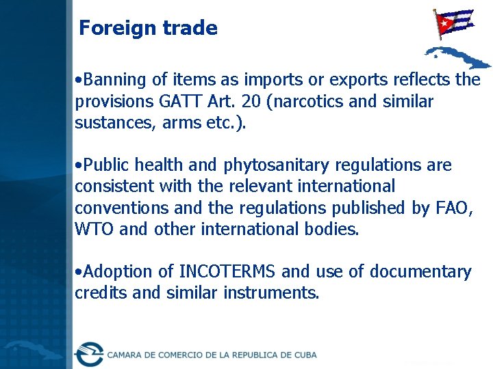 Foreign trade • Banning of items as imports or exports reflects the provisions GATT